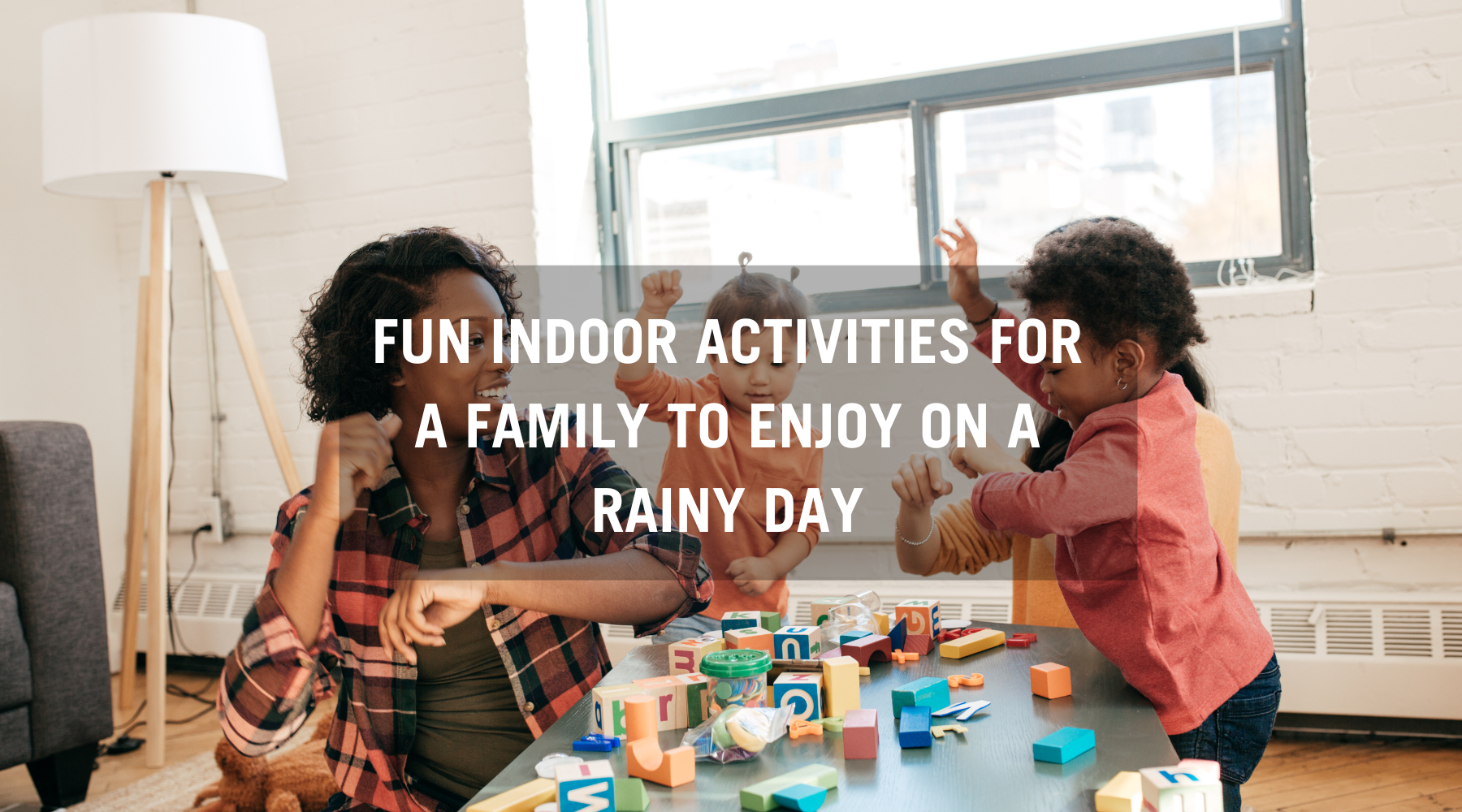 Some fun indoor activities for a family to enjoy on a rainy day - Cocosmile Cups